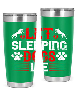 Let sleeping dogs lie Style 182#- dog- Tumbler