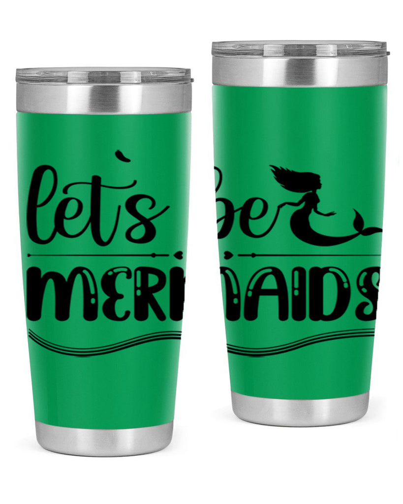 Lets be mermaids 295#- mermaid- Tumbler