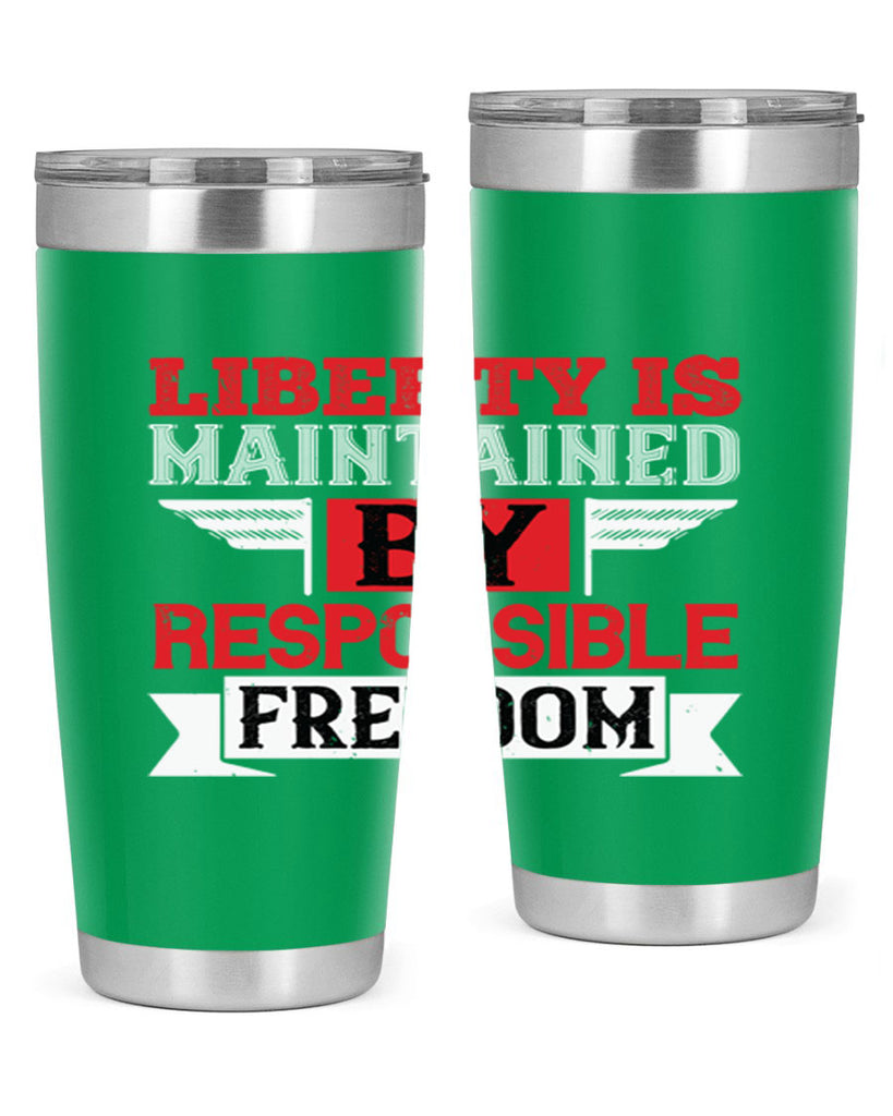 Liberty is maintained by responsible freedom Style 128#- Fourt Of July- Tumbler