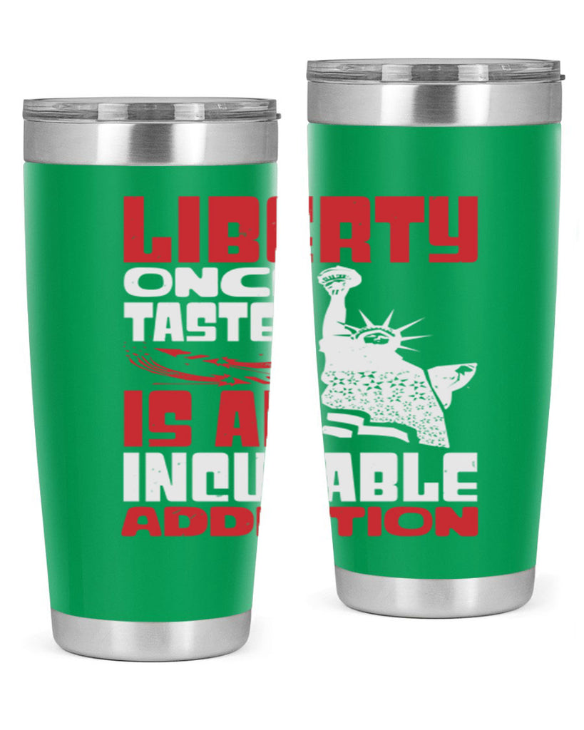 Liberty once tasted is an addiction Style 34#- Fourt Of July- Tumbler