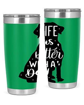Life Is Better With A Dog Style 17#- dog- Tumbler