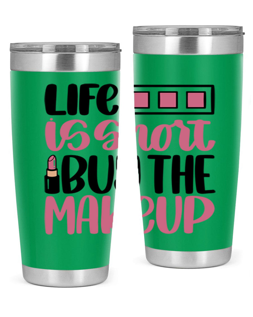 Life Is Short Buy Makeup Style 61#- make up- Tumbler