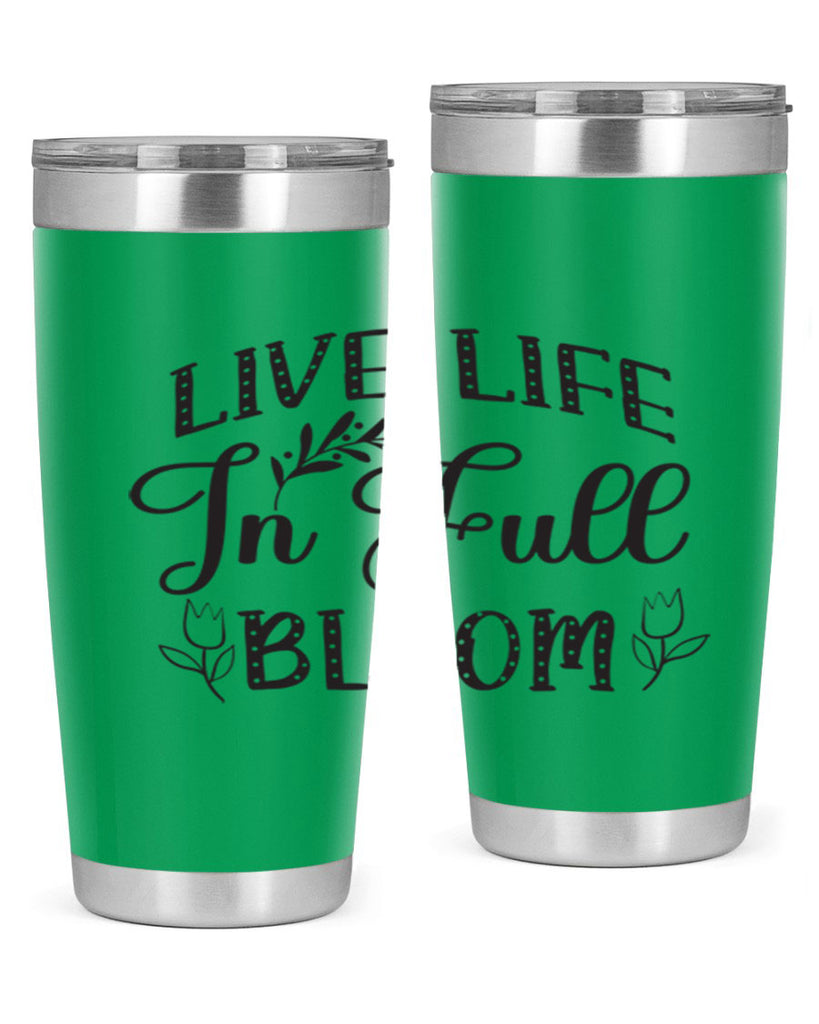 Live life in full bloom304#- spring- Tumbler