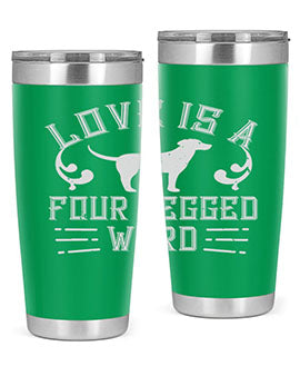 Love Is A Four Legged Word Style 163#- dog- Tumbler
