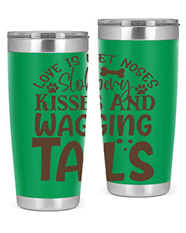 Love Is Wet Noses Slobbery Kisses And Wagging Tails Style 73#- dog- Tumbler