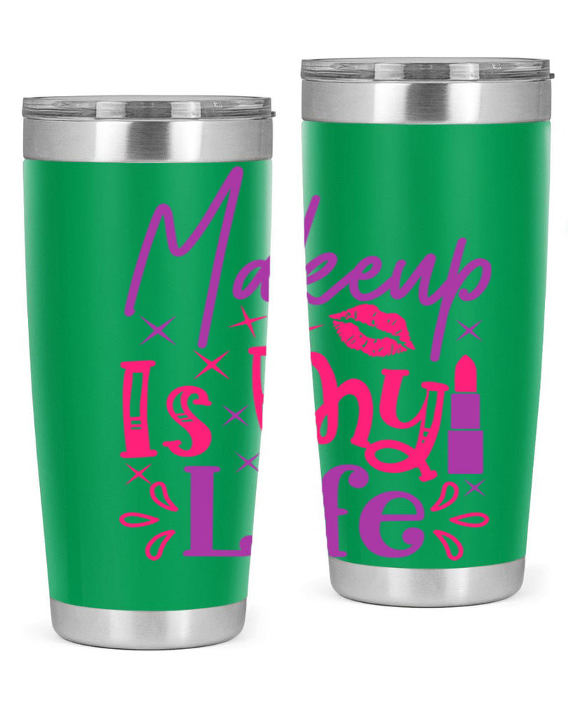 Makeup Is My Life Style 224#- make up- Tumbler