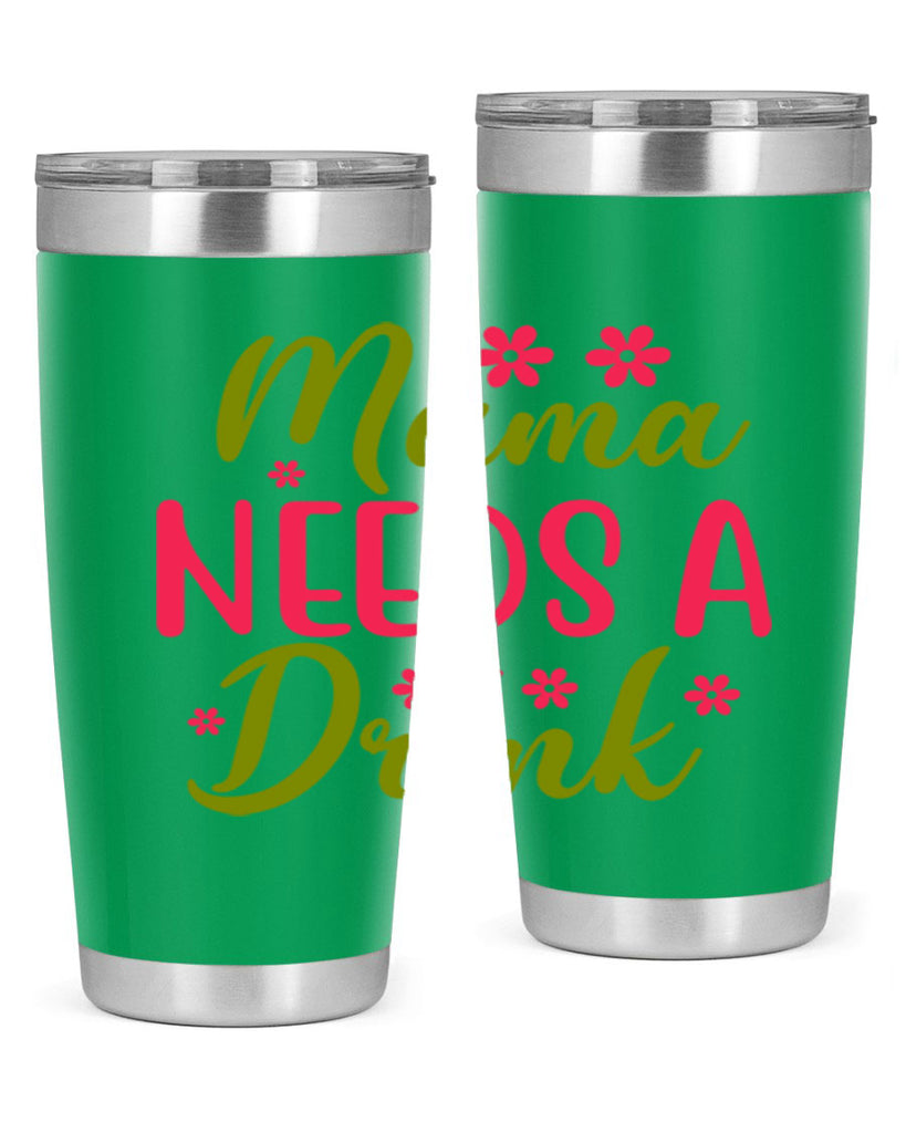 Mama Needs A Drink 339#- spring- Tumbler