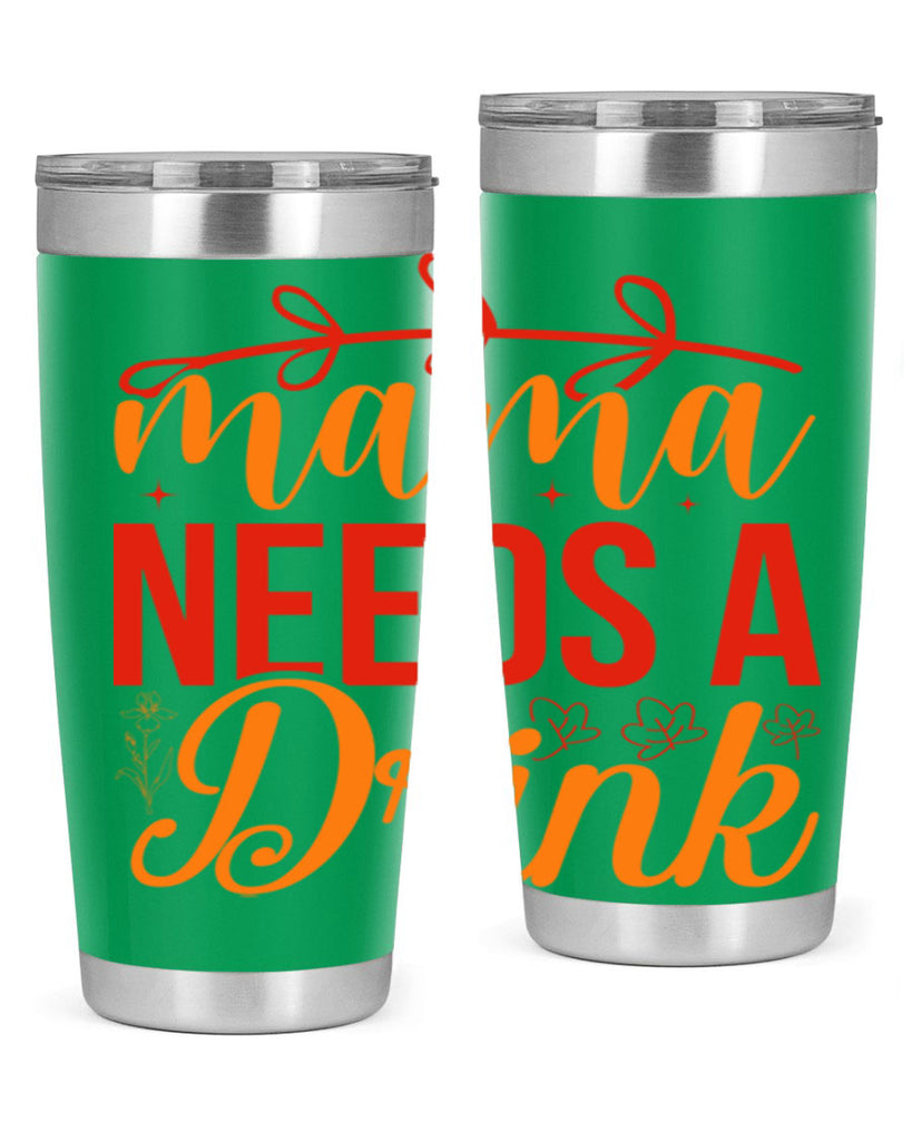Mama needs a drink 338#- spring- Tumbler