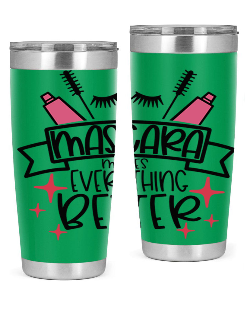 Mascara Makes Everything Better Style 40#- make up- Tumbler