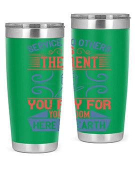 Service to others is the rent you pay for your room here on earth Style 29#- volunteer- Tumbler