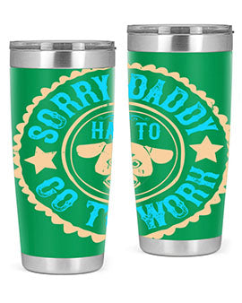 Sorry Daddy Has To Go To Work Style 24#- dog- Tumbler