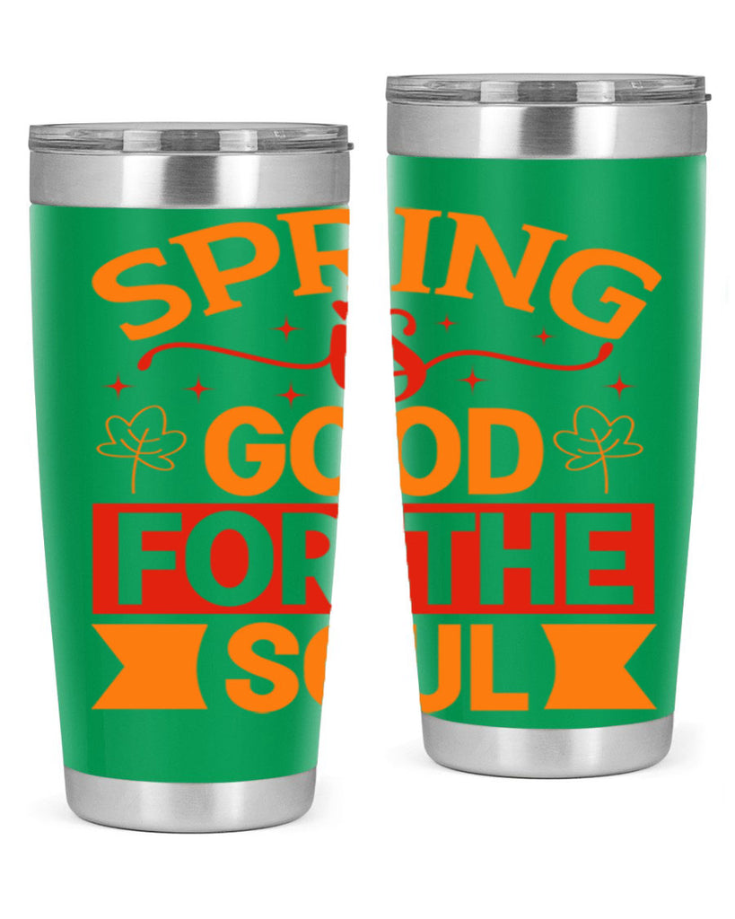 Spring is good for the soul 439#- spring- Tumbler