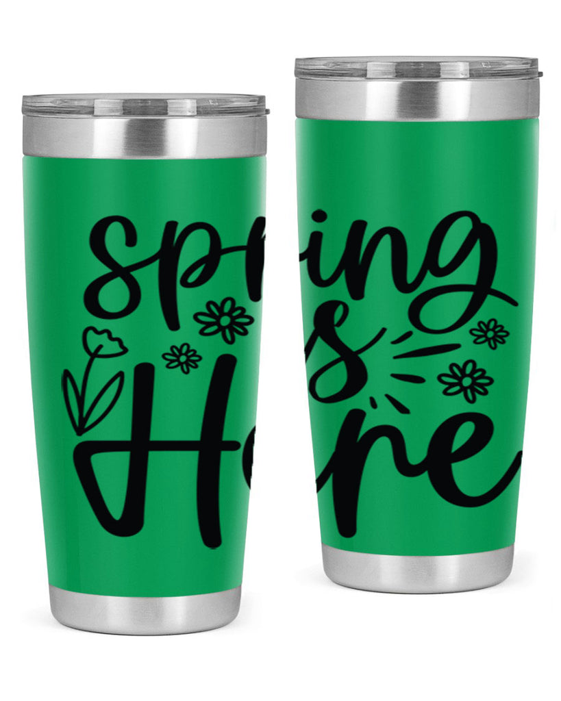 Spring is here  502#- spring- Tumbler