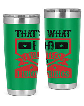 Thats What I Do I Volunteer And I know Things Style 27#- volunteer- Tumbler