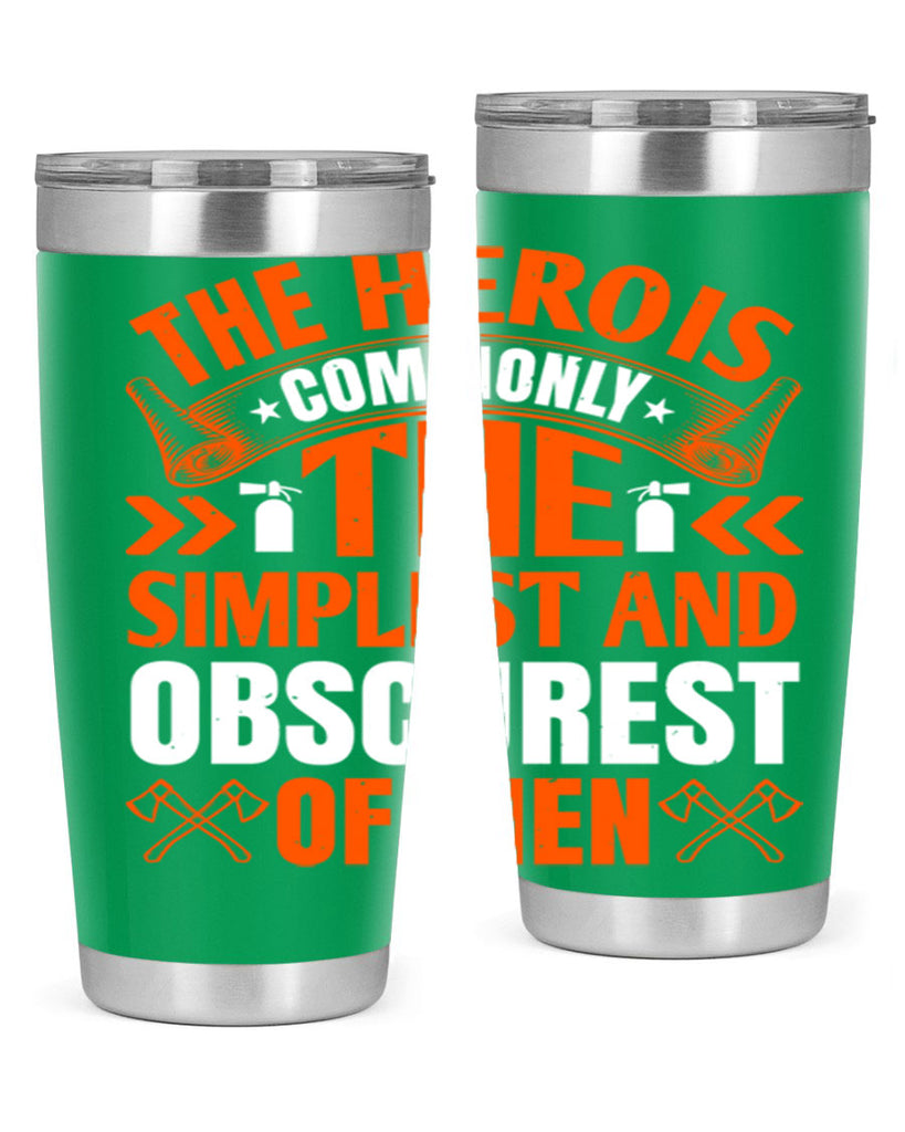 The hero is commonly the simplest and obscurest of men Style 26#- fire fighter- tumbler