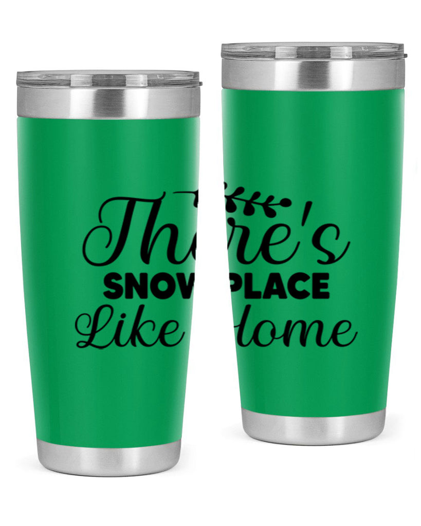 Theres Snow Place Like Home 405#- winter- Tumbler