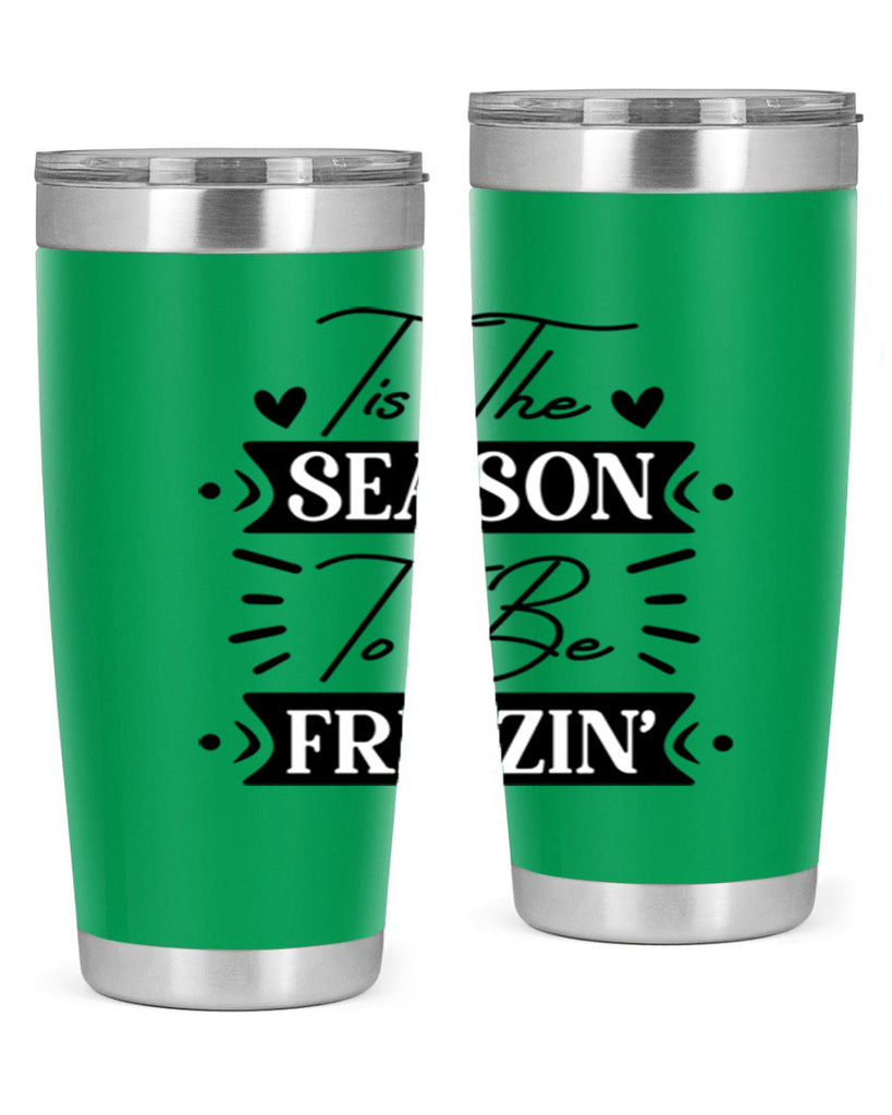 Tis The Season To Be Freezin 418#- winter- Tumbler