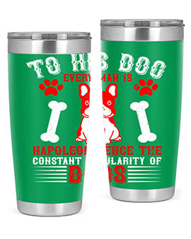 To his dog every man is Napoleon hence the constant popularity of dogs Style 144#- dog- Tumbler