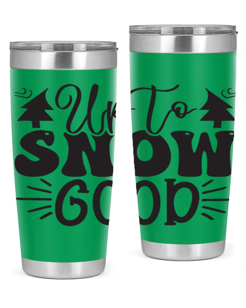Up to snow good 426#- winter- Tumbler