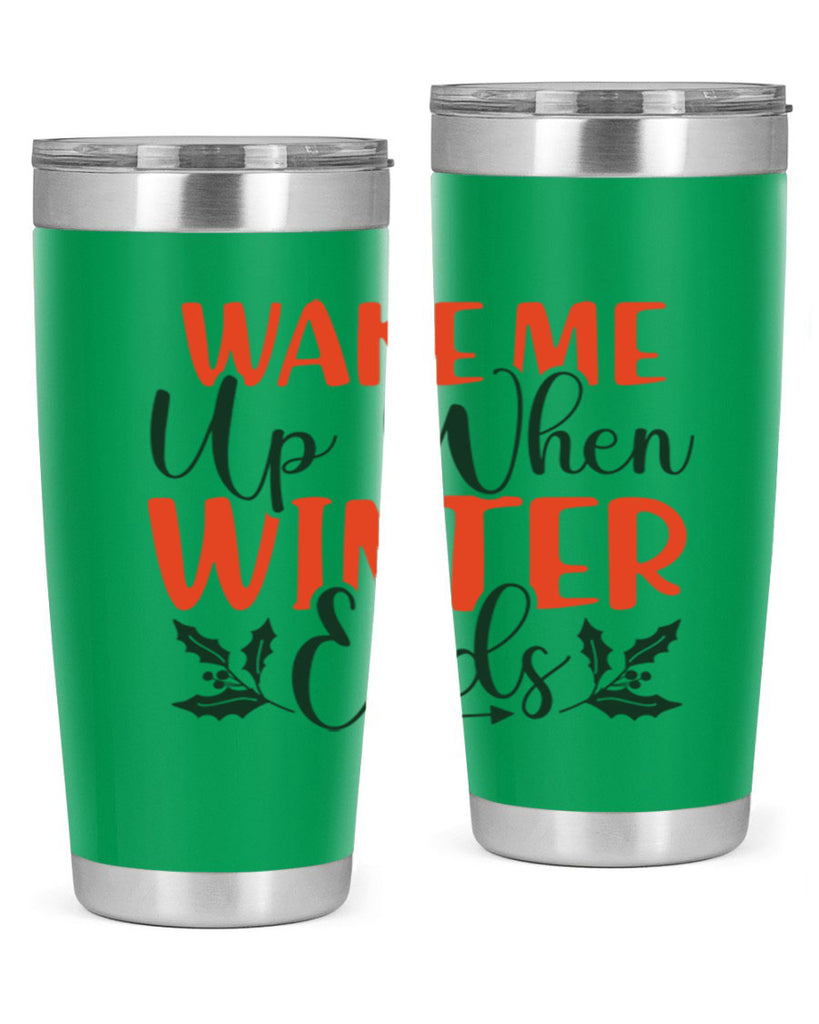 Wake Me Up When Winter Ends 429#- winter- Tumbler