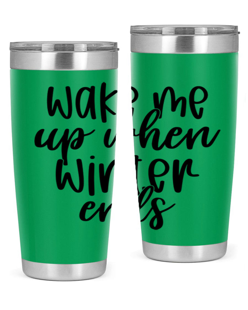Wake Me Up When Winter Ends430#- winter- Tumbler