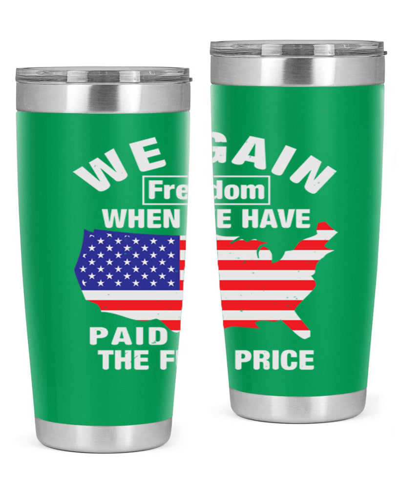 We gain freedom when we have paid the full price Style 51#- Fourt Of July- Tumbler