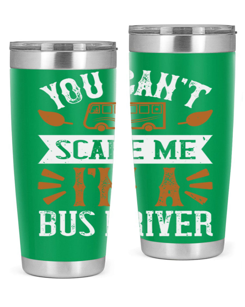 YOU CANT SCARE ME IM A BUS DRIVERR Style 1#- bus driver- tumbler