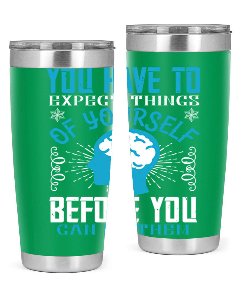 You have to expect things of yourself before you can do them Style 7#- coaching- tumbler