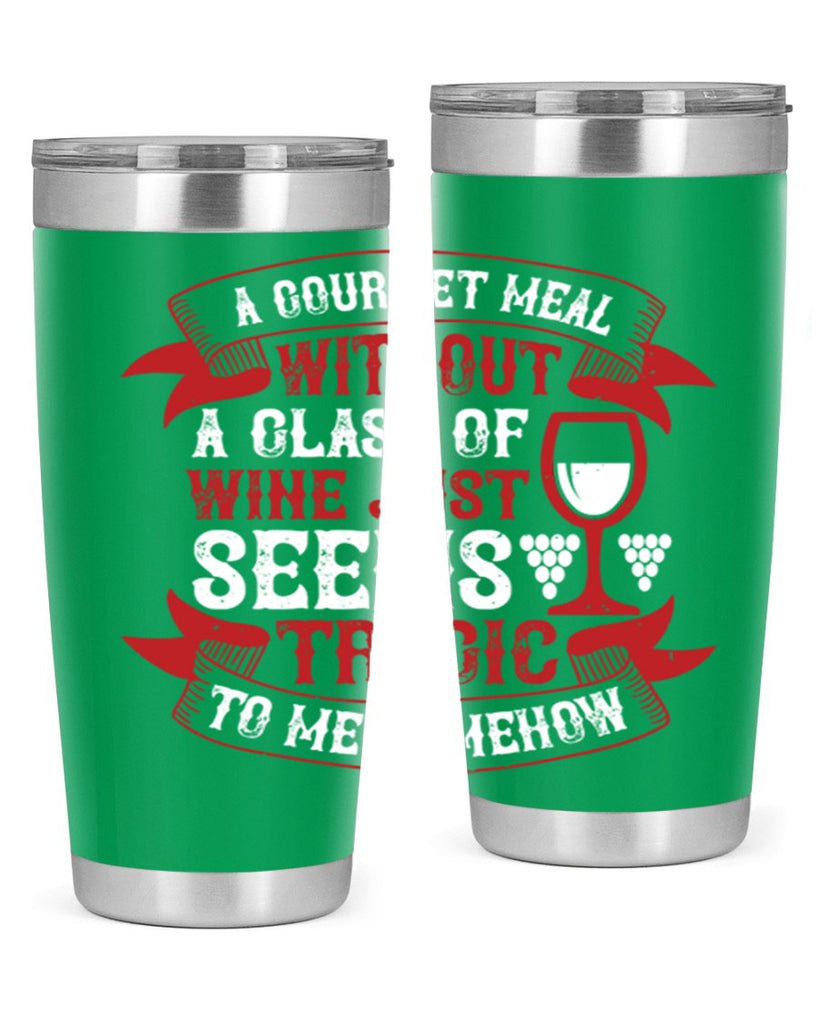 a gourmet meal without a glass of wine 93#- wine- Tumbler