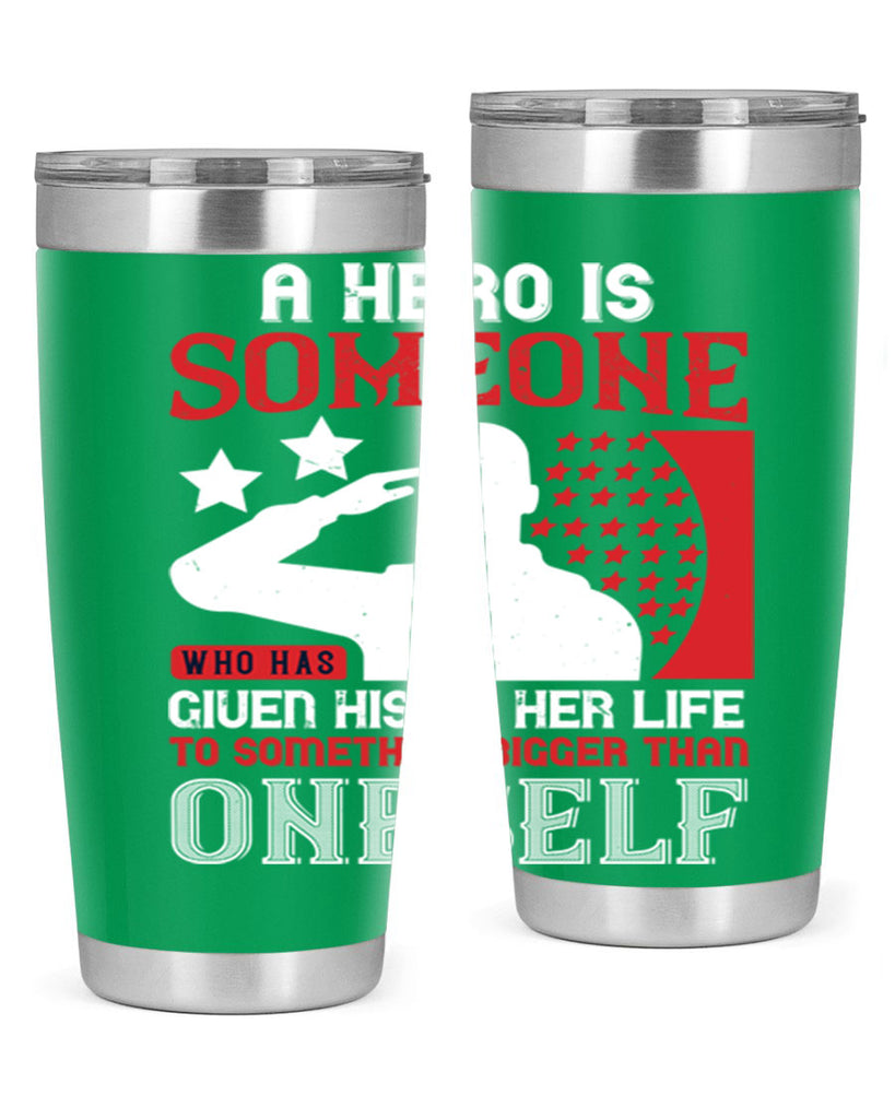 a hero is someone who has given his or her life to something bigger than oneself 82#- Veterns Day- Tumbler