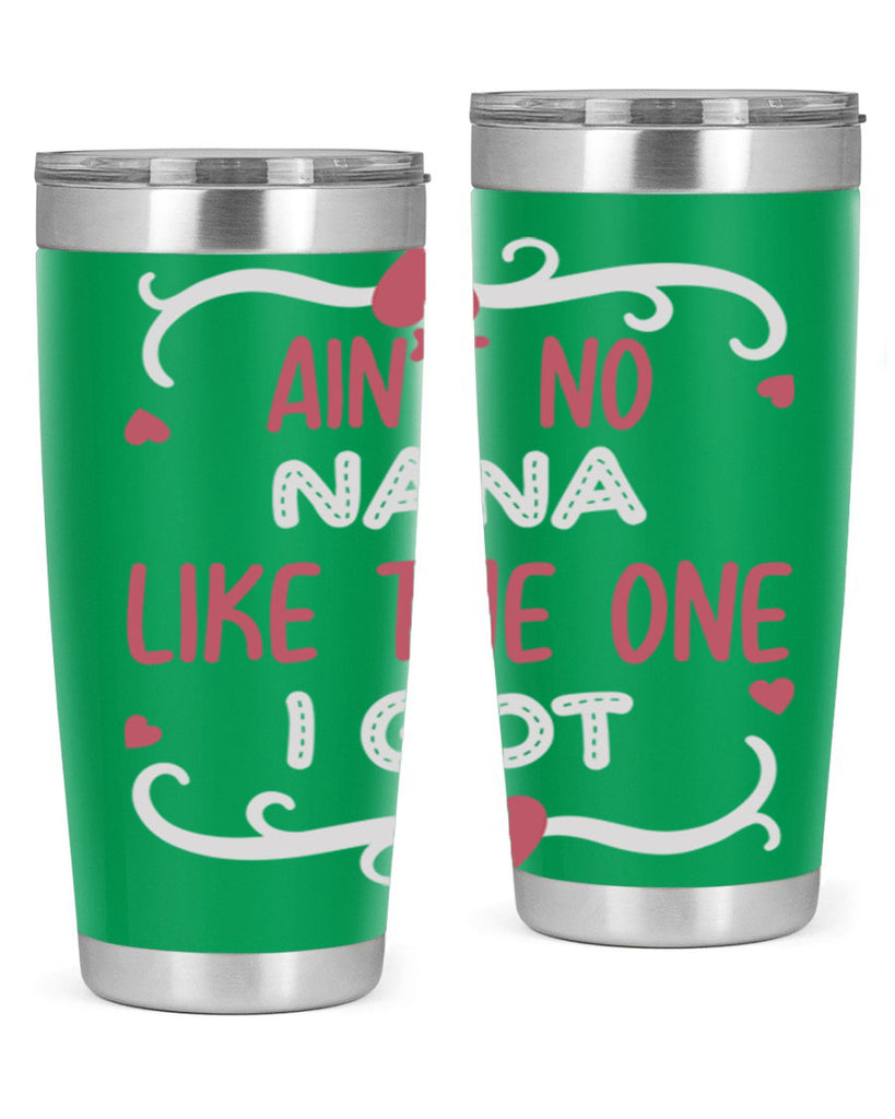 ain’t no nana like the one i got 226#- mom- Tumbler