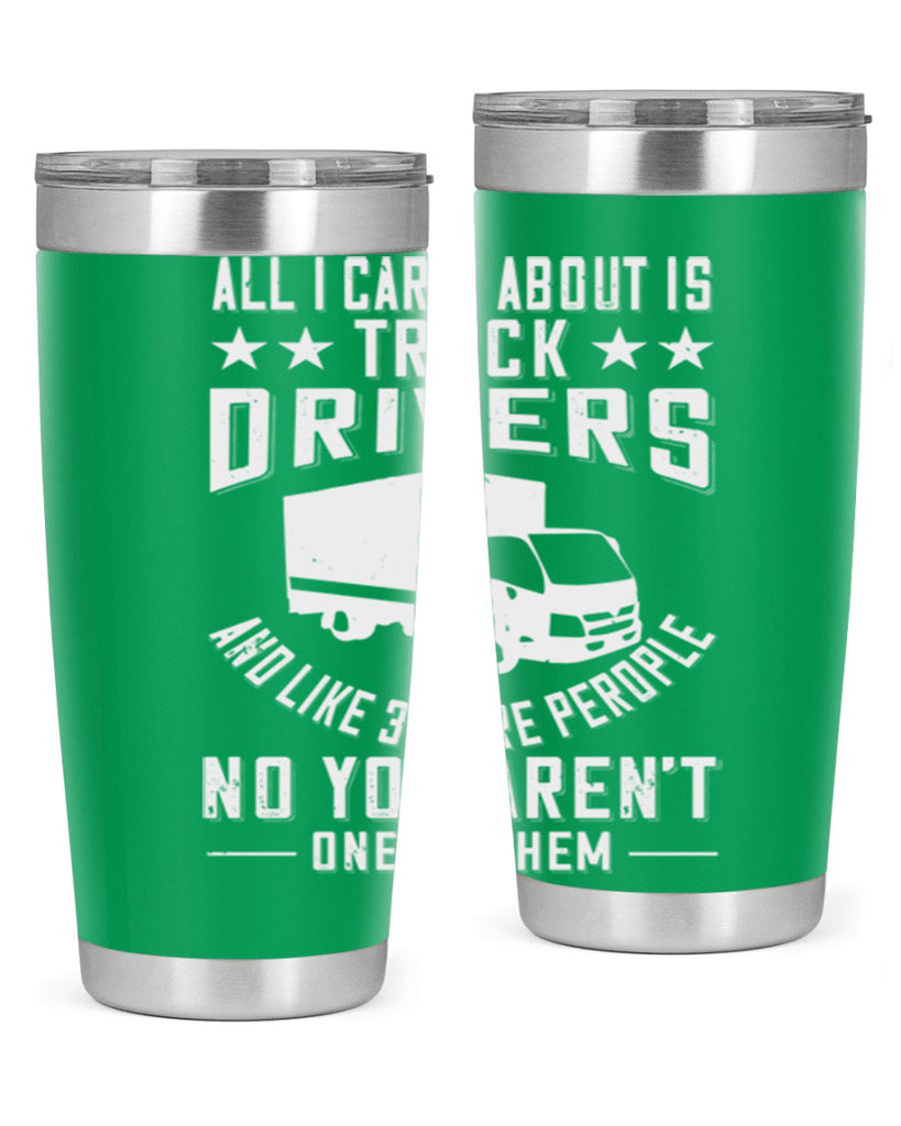 all i care about is truck drivers and like z Style 28#- truck driver- tumbler