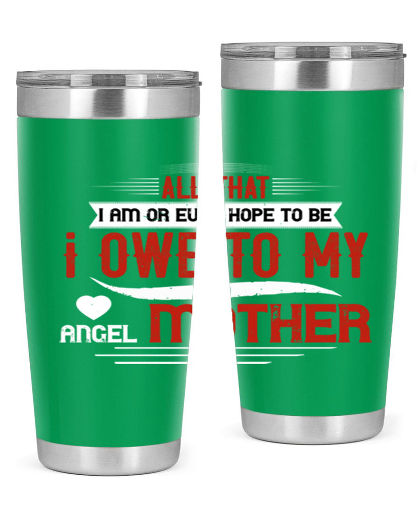 all that i am or ever hope to be 223#- mom- Tumbler