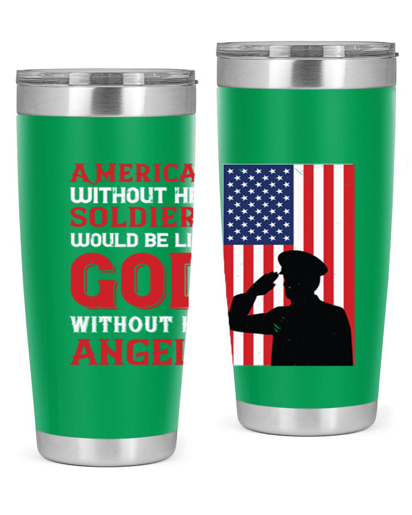american without her soldiers would be like god without his angels 80#- Veterns Day- Tumbler