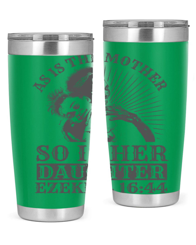 as is the mother so is her daughter ezekiel 93#- mothers day- Tumbler