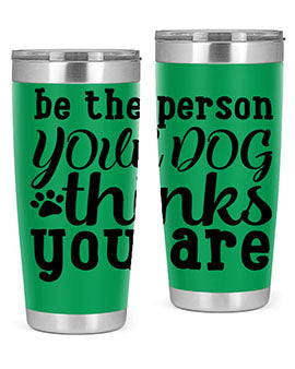 be the person your dog thinks you are Style 126#- dog- Tumbler