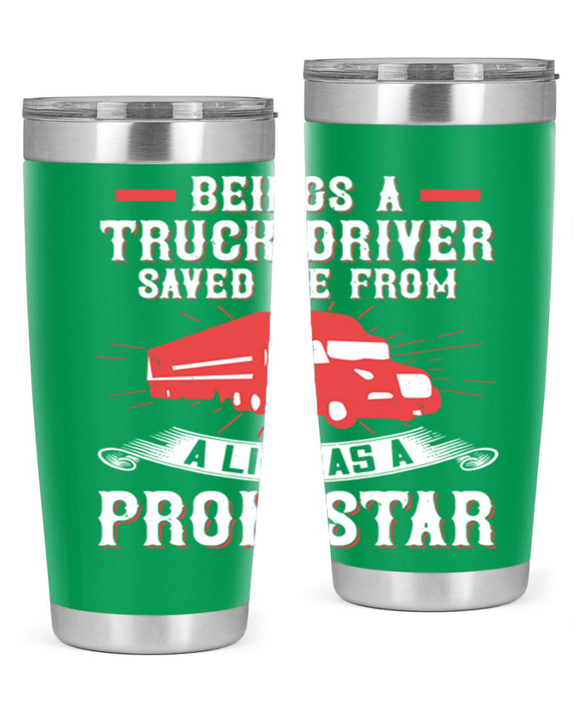 beings a truck driver saved me from a life as a pron star Style 17#- truck driver- tumbler