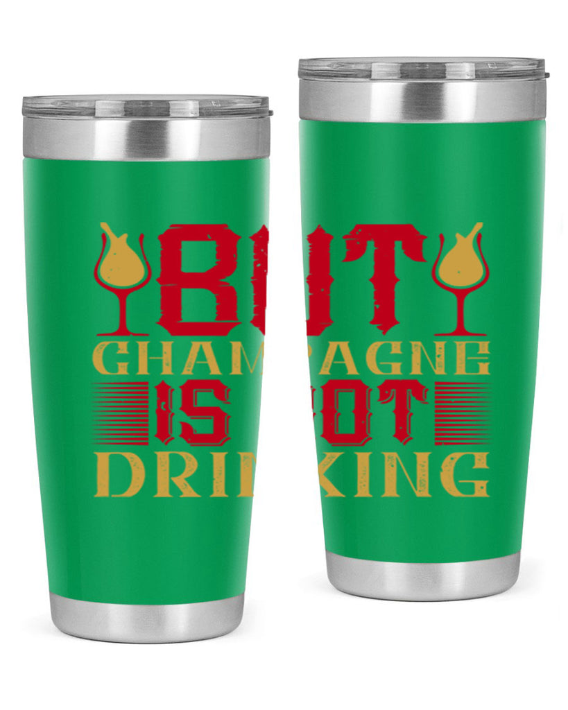 but champagne is not drinking 12#- drinking- Tumbler