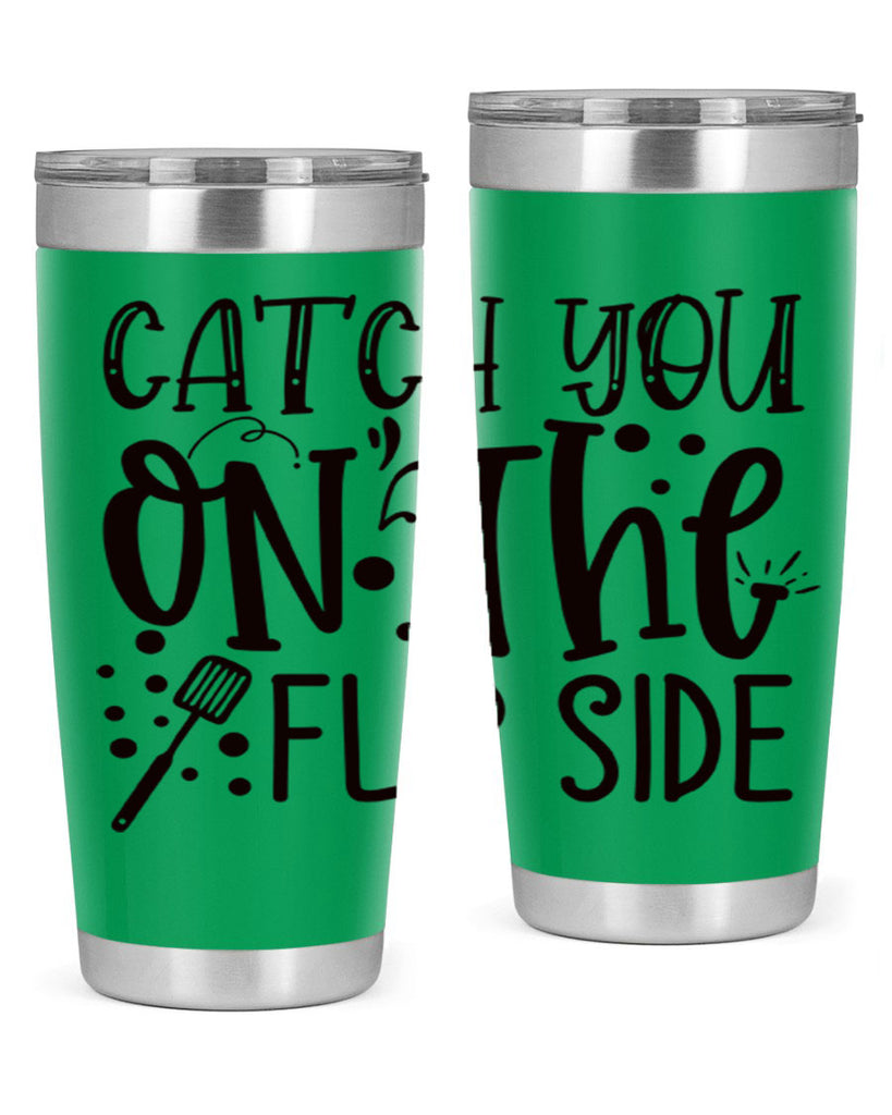 catch you on the flipside 49#- kitchen- Tumbler