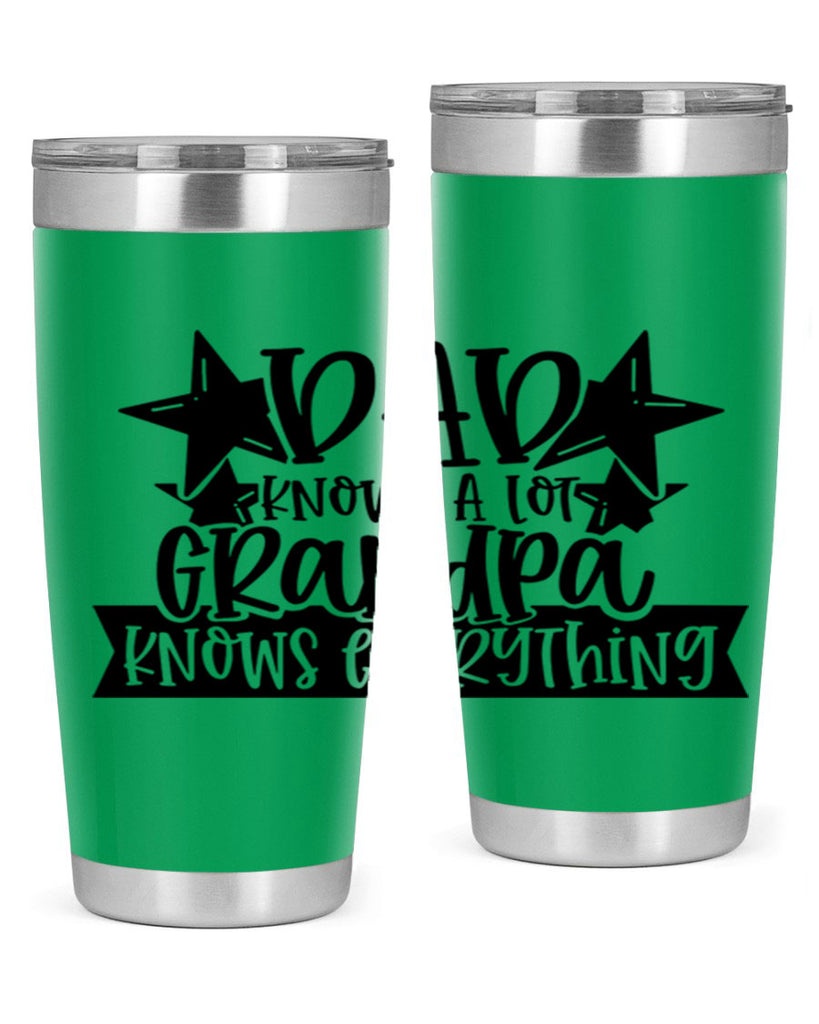 dad knows a lot grandpa knows everything 65#- fathers day- Tumbler
