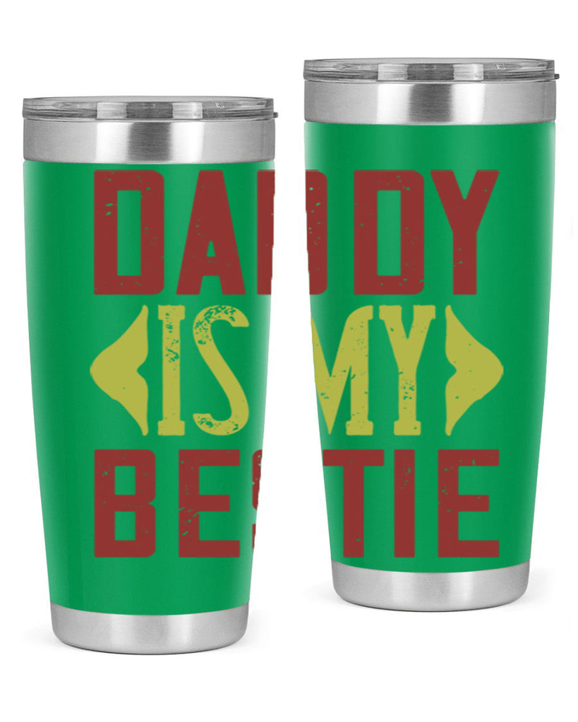 daddy is my bestie 244#- fathers day- Tumbler