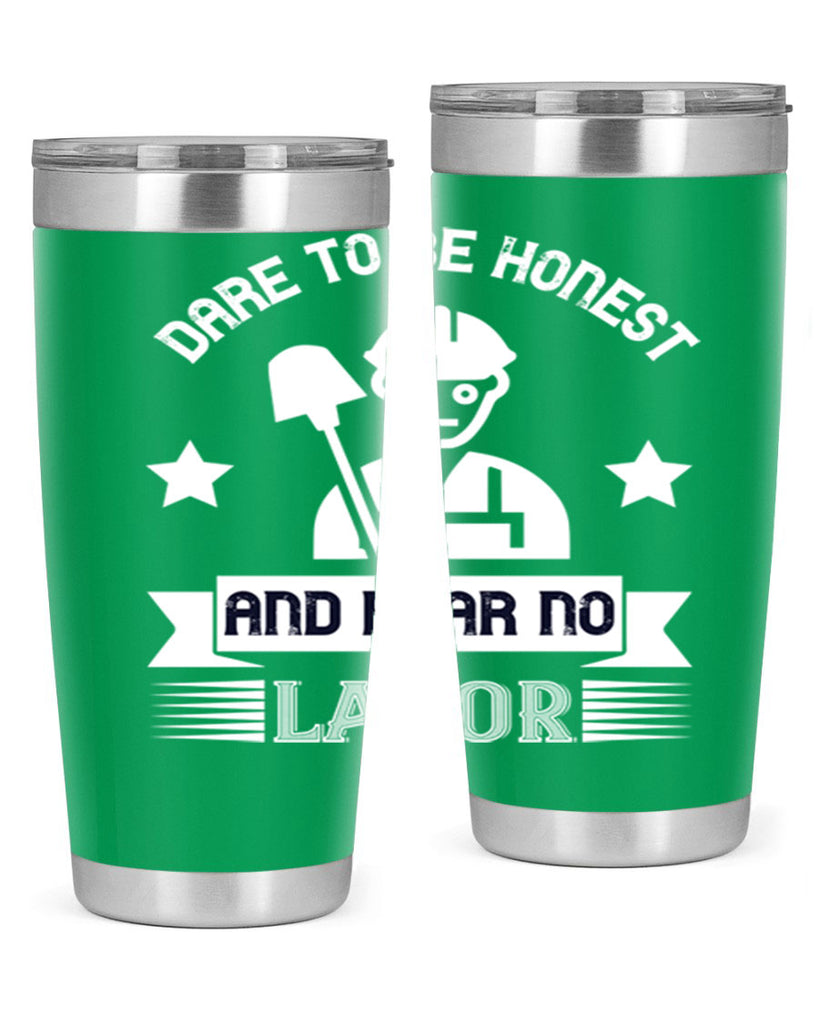 dare to be honest and fear no labor 44#- labor day- Tumbler