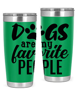 dogs are my favorite people Style 92#- dog- Tumbler