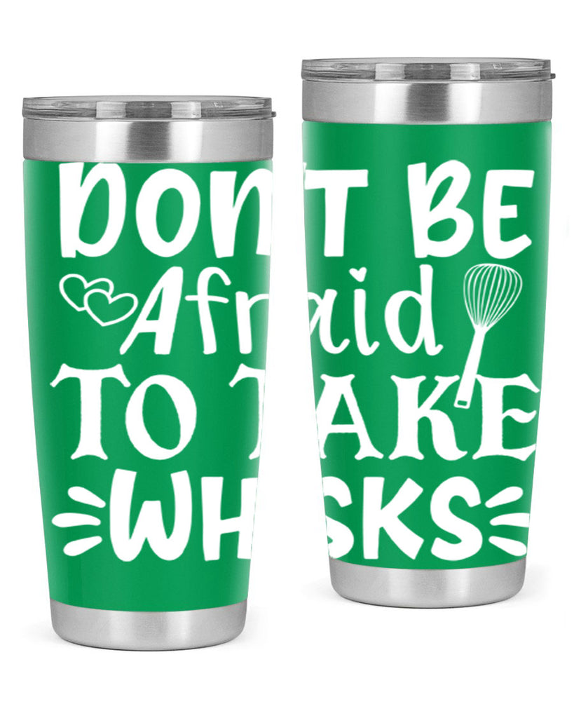 dont be afraid to take whisks 40#- kitchen- Tumbler