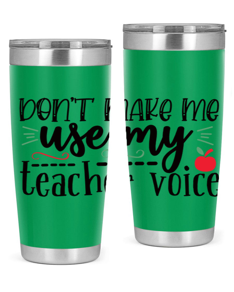 dont make me use my teacher voice Style 117#- teacher- tumbler