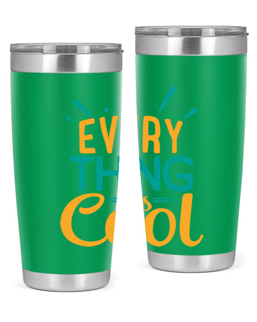 every thing is cool Style 105#- summer- Tumbler
