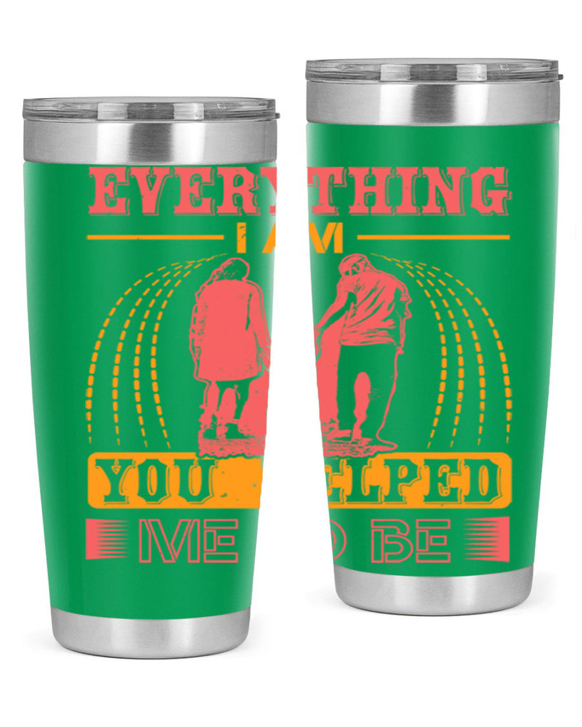 everything i am you helped me to be 87#- mothers day- Tumbler