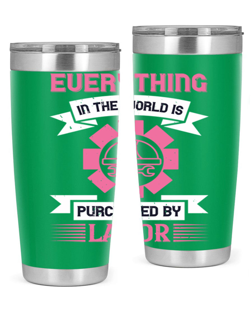 everything in the world is purchased by labor 43#- labor day- Tumbler