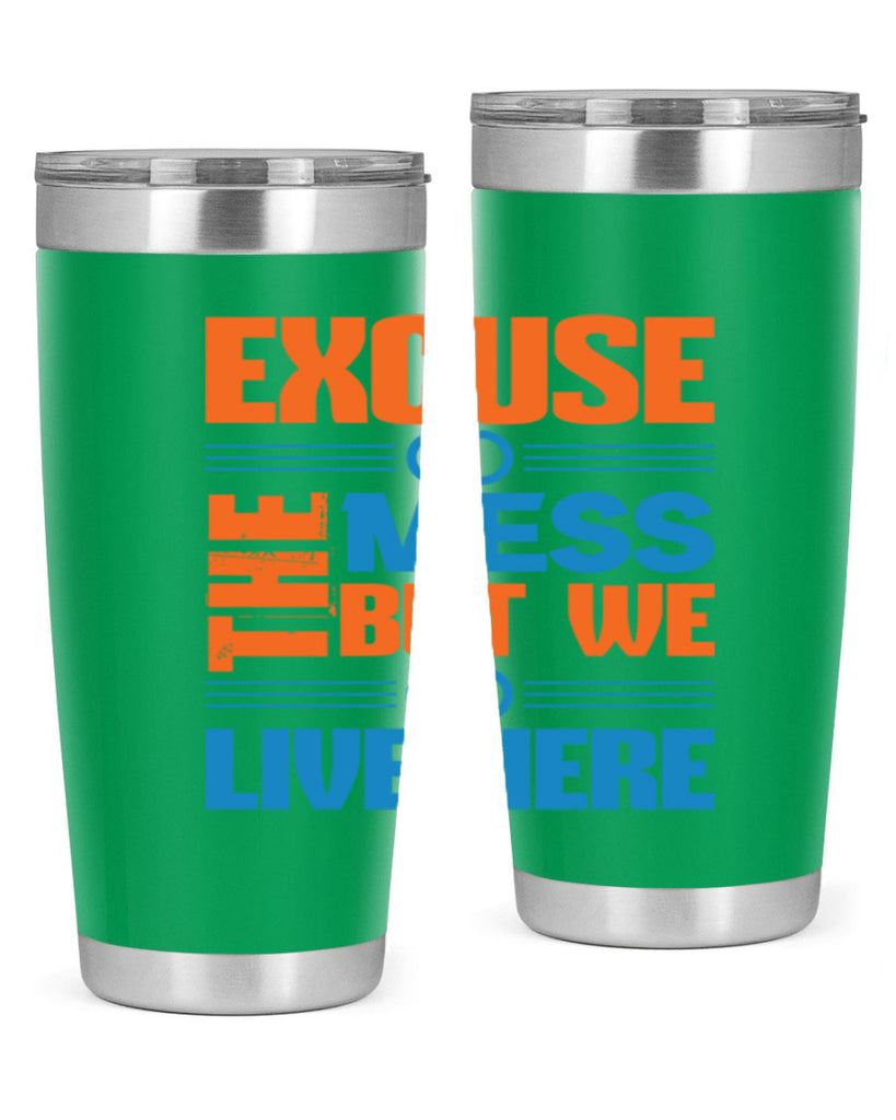 excuse the mess but we live here Style 33#- cleaner- tumbler