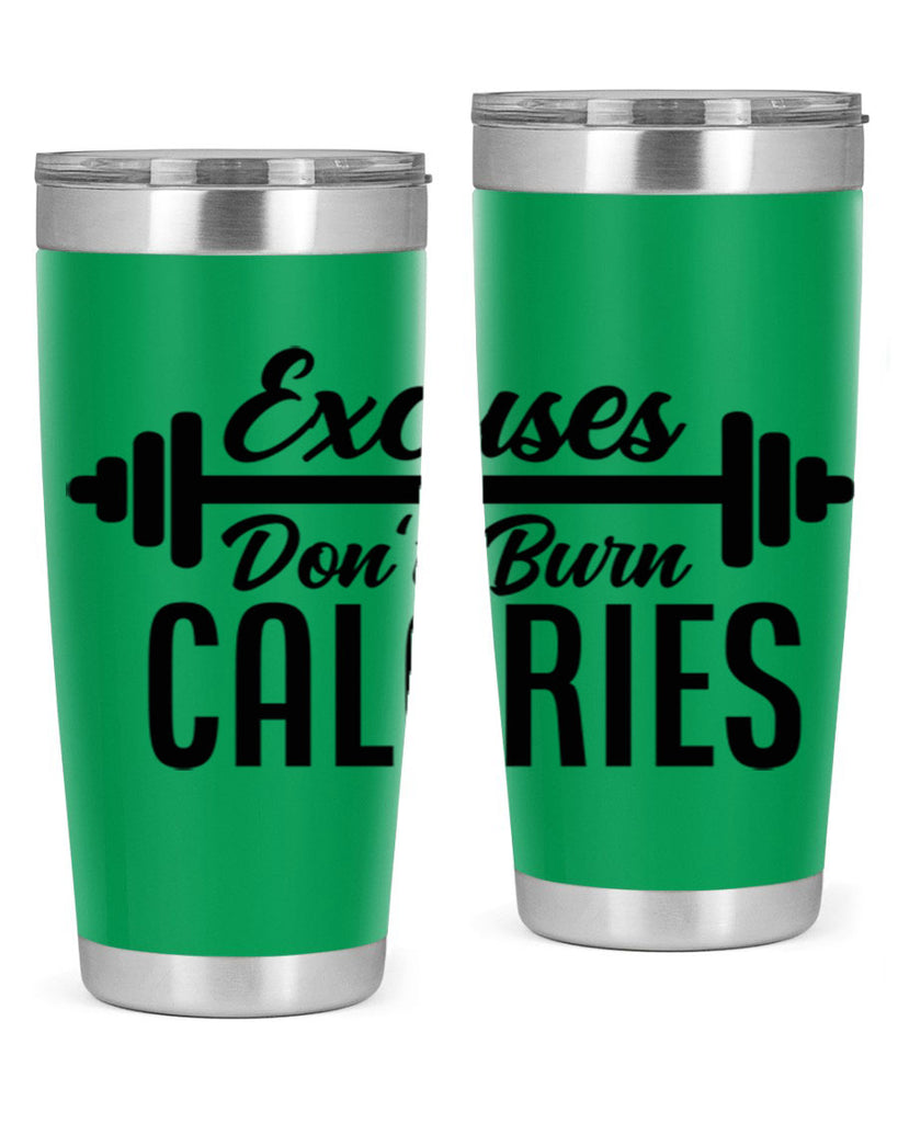excuses dont burn calories 45#- gym- Tumbler